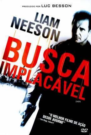 Busca Implacável - Trilogia (Todos os 3 Filmes) Torrent