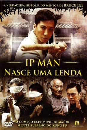 Ip Man - Nasce Uma Lenda 2010