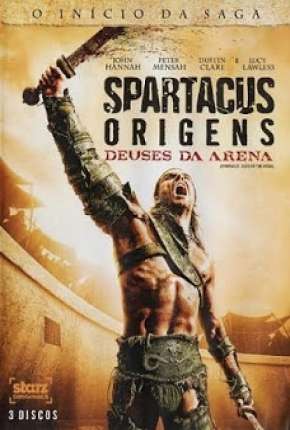 Spartacus - Deuses da Arena Completa 2011