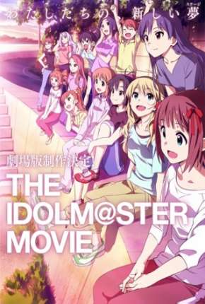 The Idolmaster - O Filme - Contemple o Futuro Brilhante - Legendado 2014