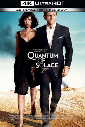 007 - Quantum of Solace - 4K 2008