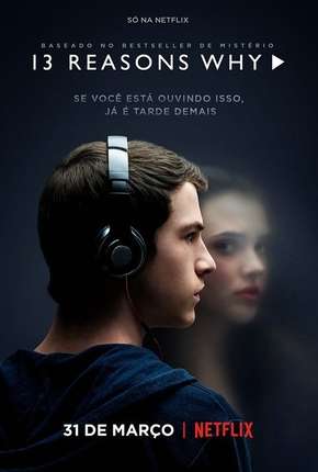 13 Reasons Why - 1ª Temporada - Completa 2017