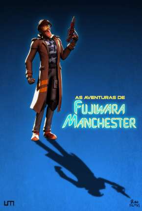 As Aventuras de Fujiwara Manchester - O Filme 2019