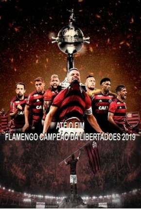 Até o Fim - Flamengo Campeão da Libertadores - 1ª Temporada Torrent