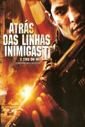 Atrás das Linhas Inimigas 2 - O Eixo do Mal 2006