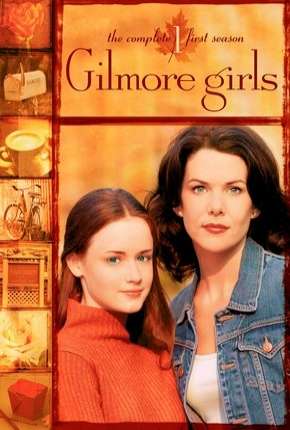 Gilmore Girls - Tal Mãe, Tal Filha - 1ª Temporada 2000