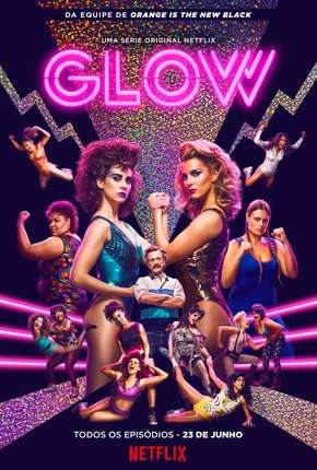 GLOW - 1ª Temporada 2017