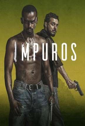 Impuros - 1ª Temporada Completa 2019