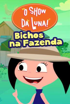 O Show da Luna - Bichos na Fazenda 2019