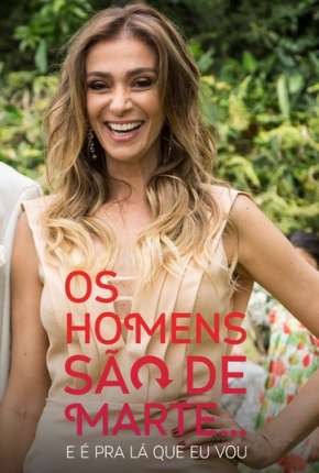 Os Homens São de Marte... E é pra Lá que Eu Vou - 1ª temporada Torrent