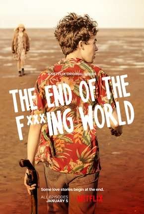 The End of the F***ing World - 1ª Temporada Completa 2017