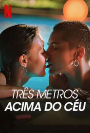 Três Metros Acima do Céu - 1ª Temporada Completa 2020