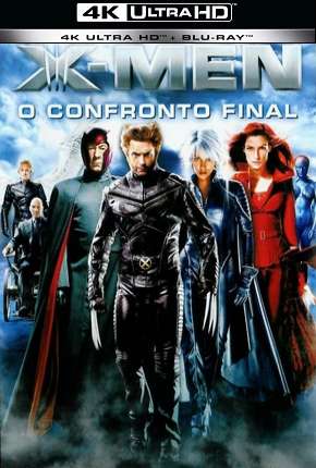 X-Men - O Confronto Final - 4K 2006