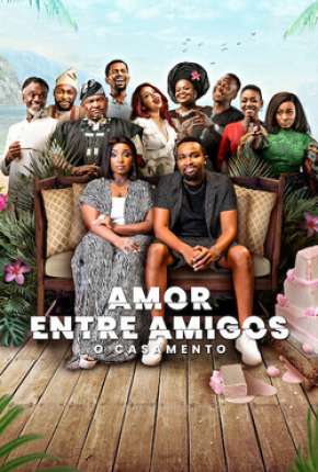 Amor Entre Amigos - O Casamento 2023