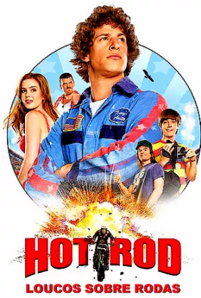 Hot Rod - Loucos Sobre Rodas 2007