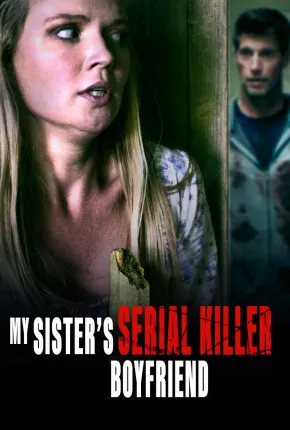 Sister Obsession - My Sisters Serial Killer Boyfriend Legendado Torrent