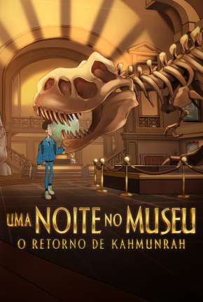 Uma Noite no Museu: O Retorno de Kahmunrah 2022