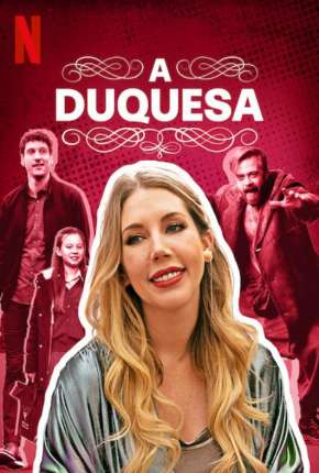 A Duquesa - 1ª Temporada Completa 2020