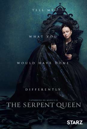 A Rainha Serpente - The Serpent Queen - 1ª Temporada 2022