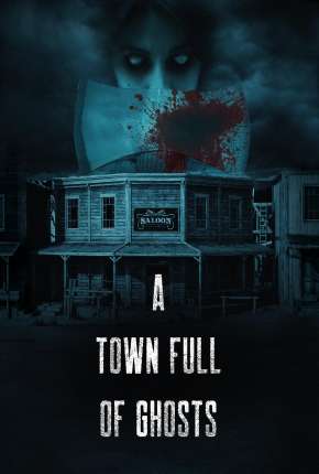 A Town Full of Ghosts - Legendado 2022