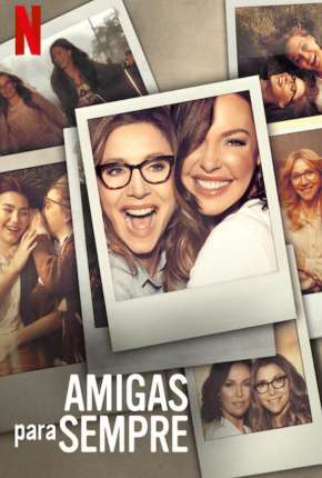 Amigas para Sempre - 1ª Temporada Completa 2021