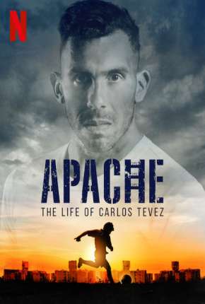 Apache, A Vida de Carlos Tévez - 1ª Temporada Completa 2020