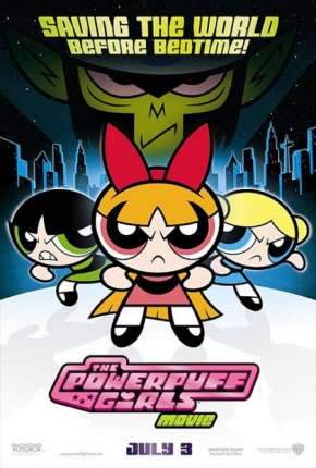 As Meninas Superpoderosas - O Filme - The Powerpuff Girls Movie 2002