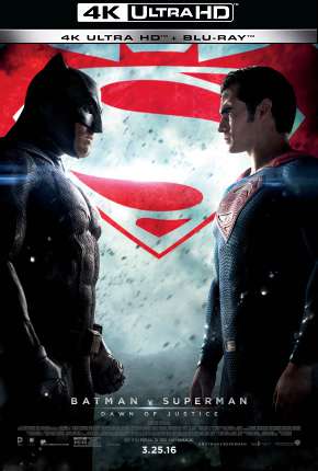 Batman vs Superman - A Origem da Justiça - Versão Estendida - 4K 2016