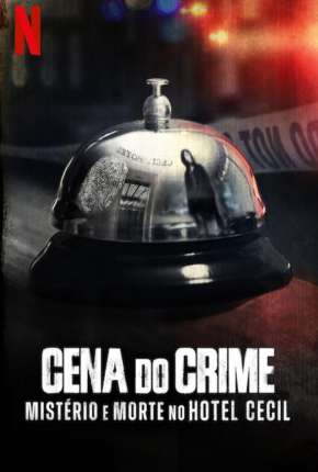 Cena do Crime - Mistério e Morte no Hotel Cecil - 1ª Temporada Completa 2021