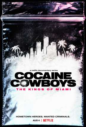 Cocaine Cowboys - The Kings of Miami - 1ª Temporada Completa Legendada 2021