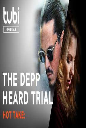 Hot Take: The Depp/Heard Trial - Legendado 2022