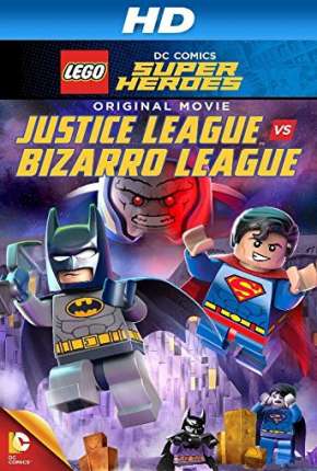 LEGO DC Comics Super-Heróis - Liga da Justiça vs. Liga Bizarro 2015