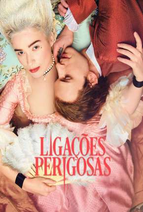 Ligações Perigosas - Dangerous Liaisons 1ª Temporada 2022