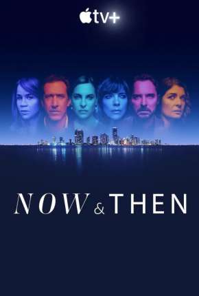 Now and Then - O Segredo Que Nos Une - 1ª Temporada Legendada 2022