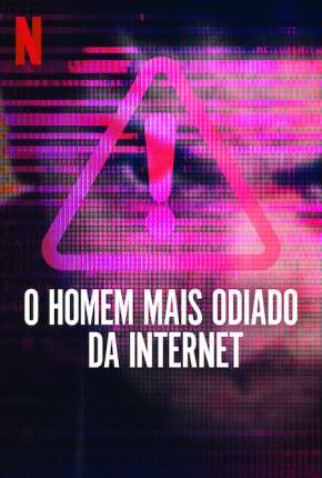 O Homem Mais Odiado da Internet - 1ª Temporada Completa 2022