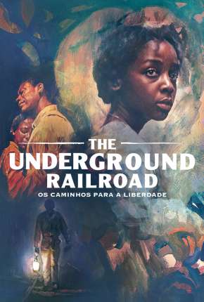 The Underground Railroad - 1ª Temporada Completa 2021