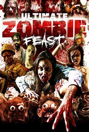 Ultimate Zombie Feast - Legendado 2021