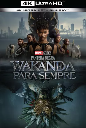 Pantera Negra - Wakanda Para Sempre 4K UHD 2022