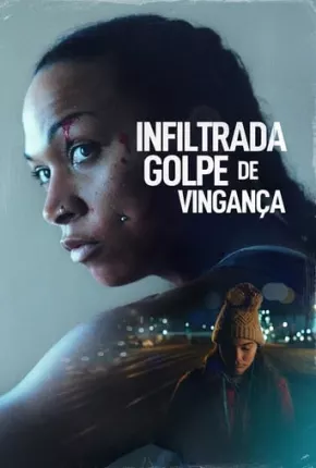 Infiltrada - Golpe de Vingança 2021