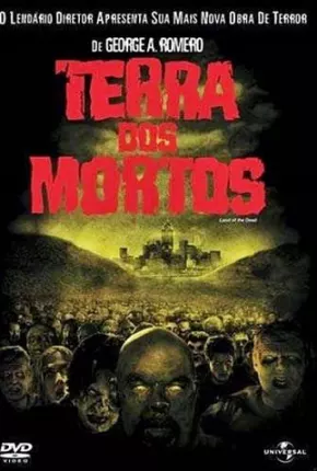 Terra dos Mortos / Land of the Dead 2005