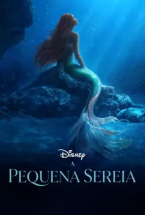 A Pequena Sereia - The Little Mermaid Completo - Legendado 2023