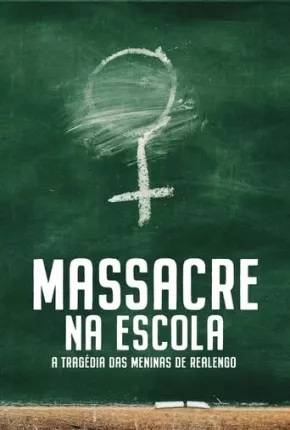 Massacre na Escola - A Tragédia das Meninas de Realengo - 1ª Temporada 2023