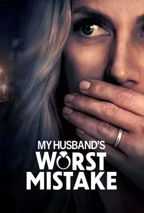 My Husbands Worst Mistake - Legendado 2023