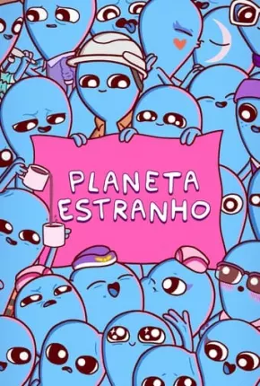 Planeta Estranho - 1ª Temporada 2023