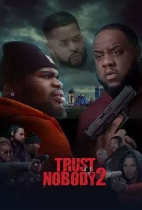 Trust Nobody 2 - Still No Trust - Legendado 2023