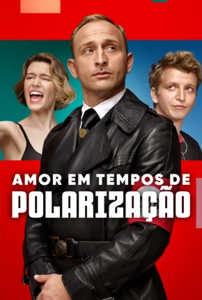 Amor em Tempos de Polarização Torrent