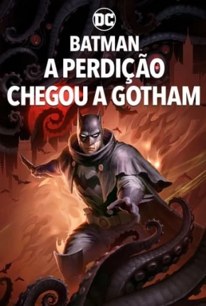 Batman - A Perdição Chegou a Gotham 2023