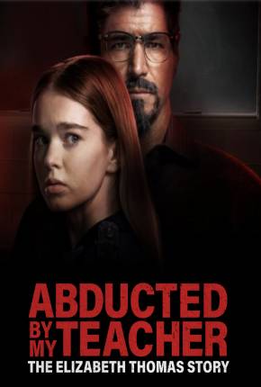 Abducted by My Teacher - The Elizabeth Thomas Story - Legendado Torrent