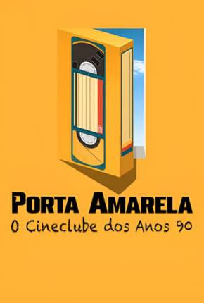 Porta Amarela - O Cineclube dos Anos 90 2023