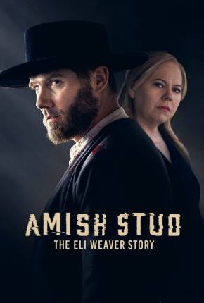 Amish Stud - The Eli Weaver Story - Legendado 2023